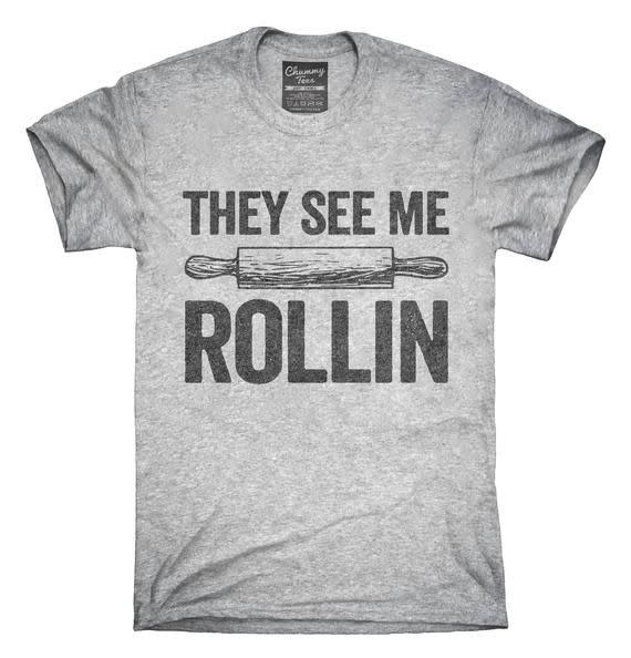 29) "They See Me Rollin'" Shirt