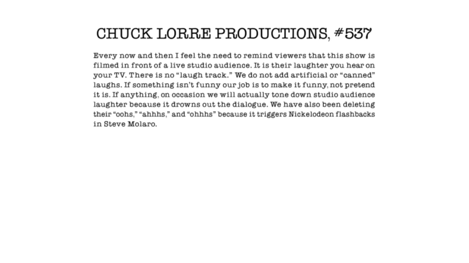 <p> Early in Season 10, Chuck Lorre took the time to remind fans that the laughs in <em>The Big Bang Theory</em> are recorded live on set in front of a studio audience, not added in post-production. Spinoff <em>Young Sheldon</em> is not filmed in front of a live studio audience, but also doesn’t use a laugh track. </p>