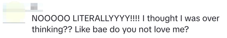 "NOOOOO LITERALLYYYYY!!!! I thought I was over thinking?? Like bae do you not love me?"