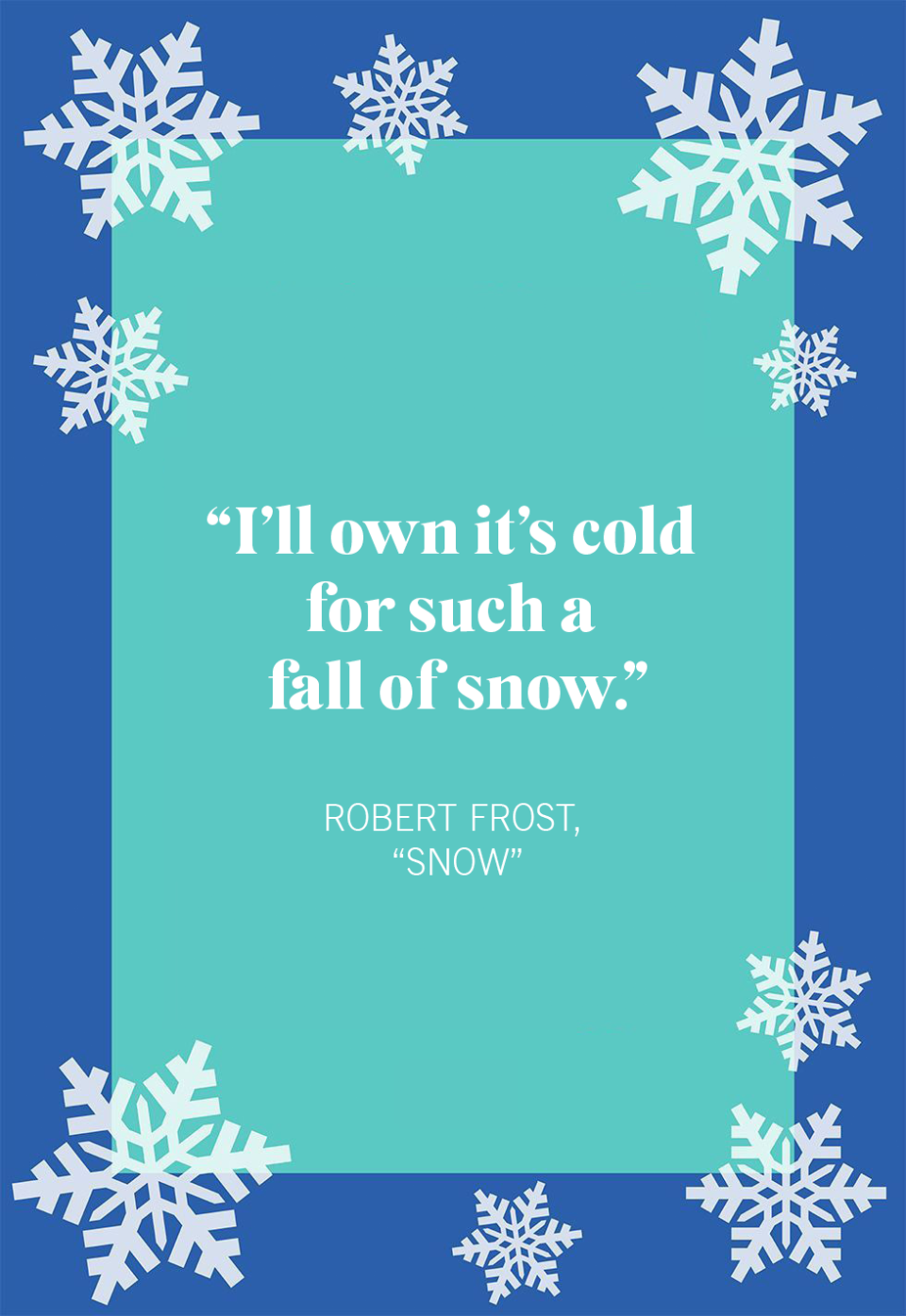 Robert Frost,  “Snow”
