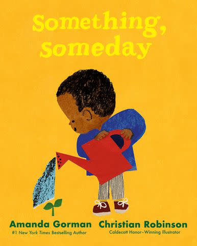 "Something, Someday" by Amanda Gorman, Illustrated by Christian Robinson