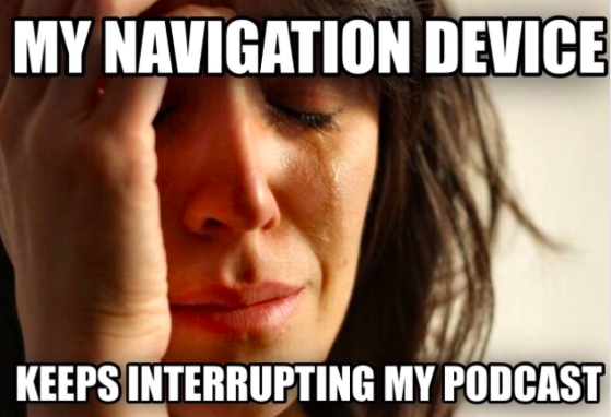 Woman with tears rolling down her face and holding her head with the text "My navigation device keeps interrupting my podcast"