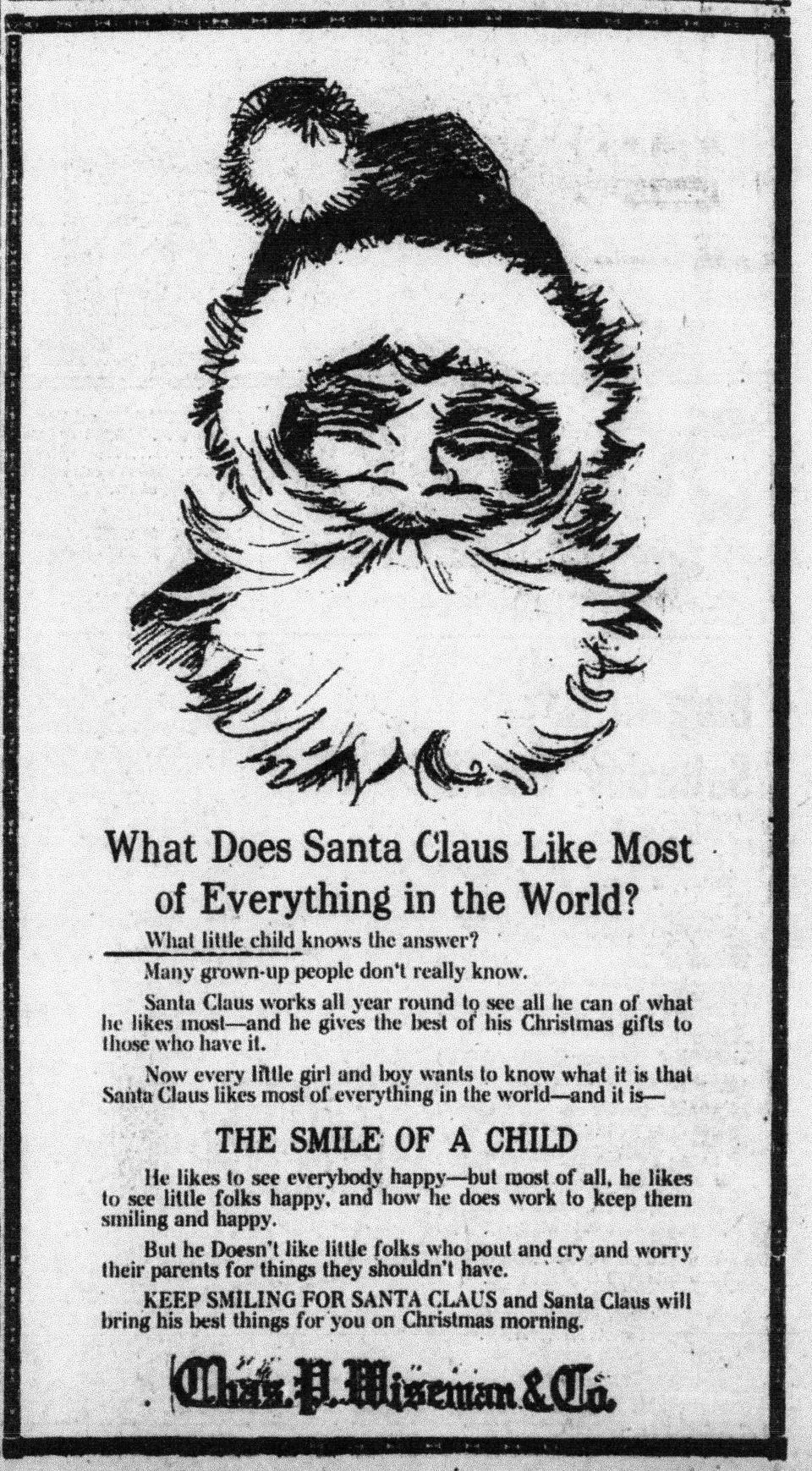 The Charles Wiseman department store shared the secret that Santa Claus
liked THE SMILE OF A CHILD most of everything in the world. (Daily Eagle 8 Dec. 1922)