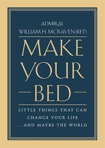 Make Your Bed by Admiral William H. McRaven