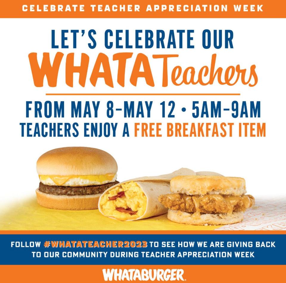 Teachers can get free breakfast entrées from May 8 to May 12 at Whataburger. During the week from 5 a.m. to 9 a.m., teachers get a free breakfast entrée plus a Taquito with cheese, Breakfast on a Bun or Honey Butter Chicken Biscuit.