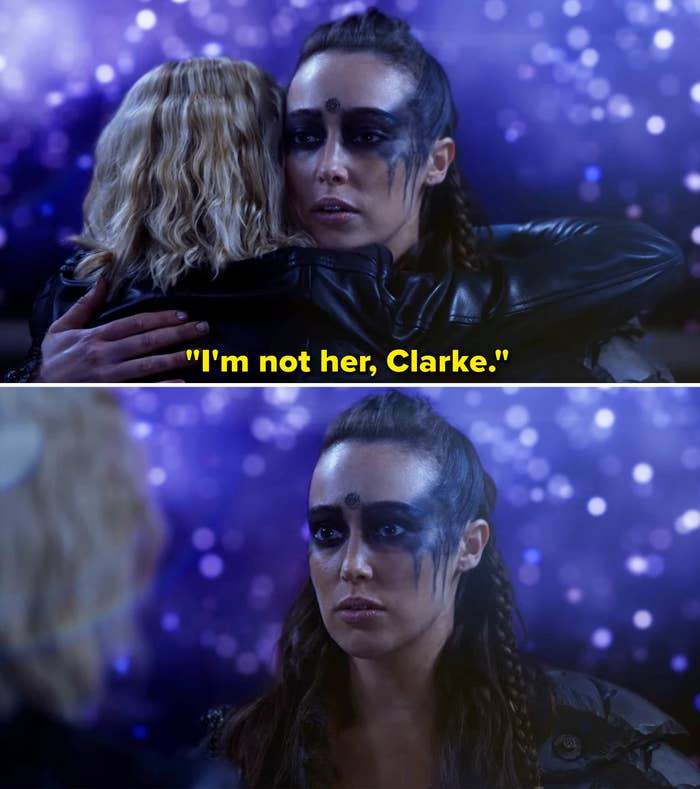 Lexa saying, "I'm not her, Clarke" as she hugs her