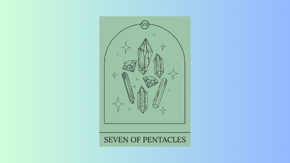 Aquarius: 7 of Pentacles