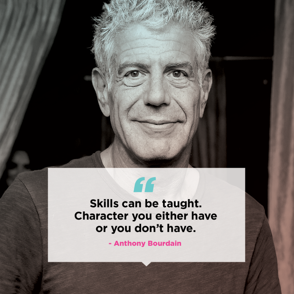 “Skills can be taught. Character you either have or you don’t have” — Anthony Bourdain. (Photo: Getty Images/Quinn Lemmers for Yahoo Lifestyle)