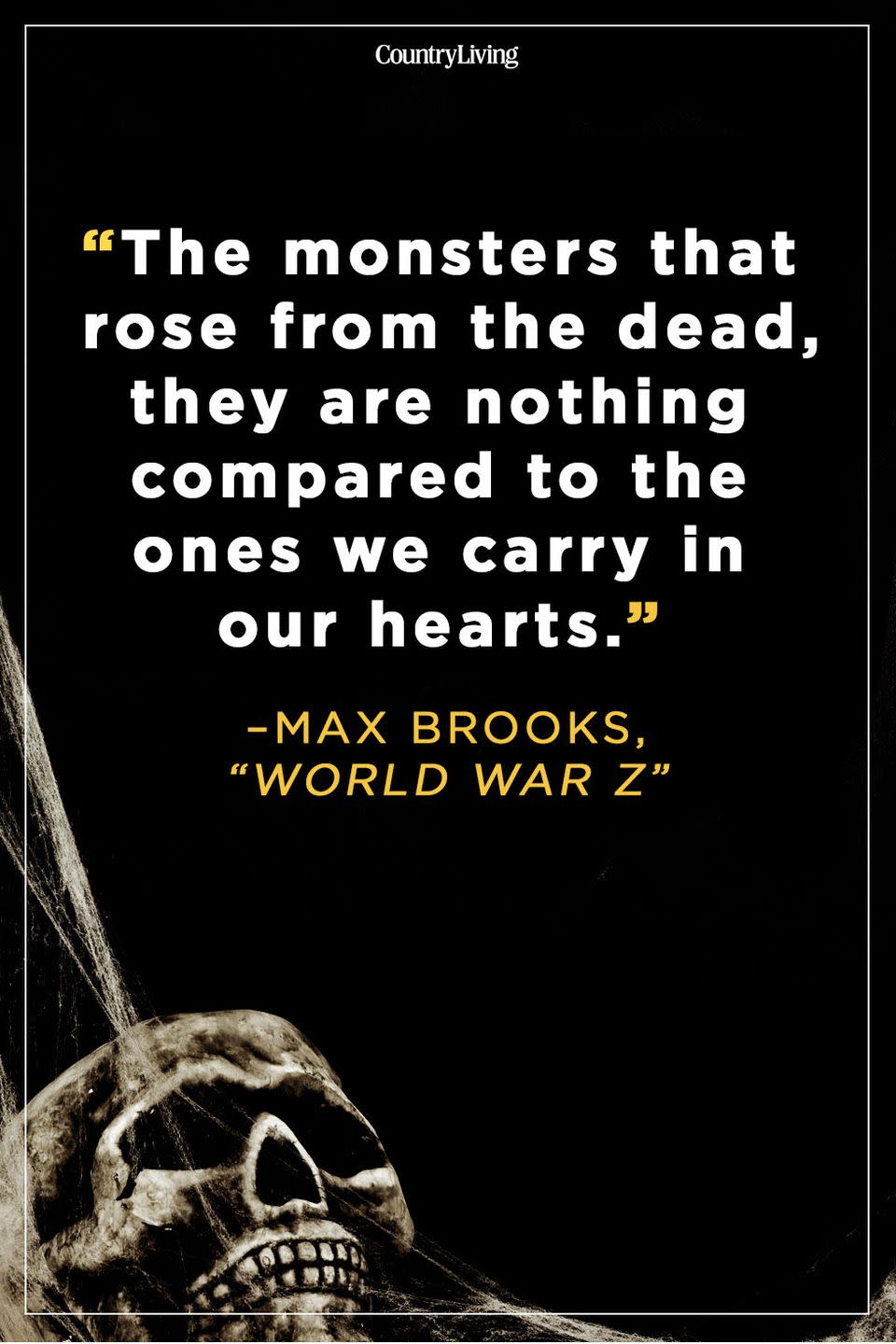 <p>“The monsters that rose from the dead, they are nothing compared to the ones we carry in our hearts.”</p>