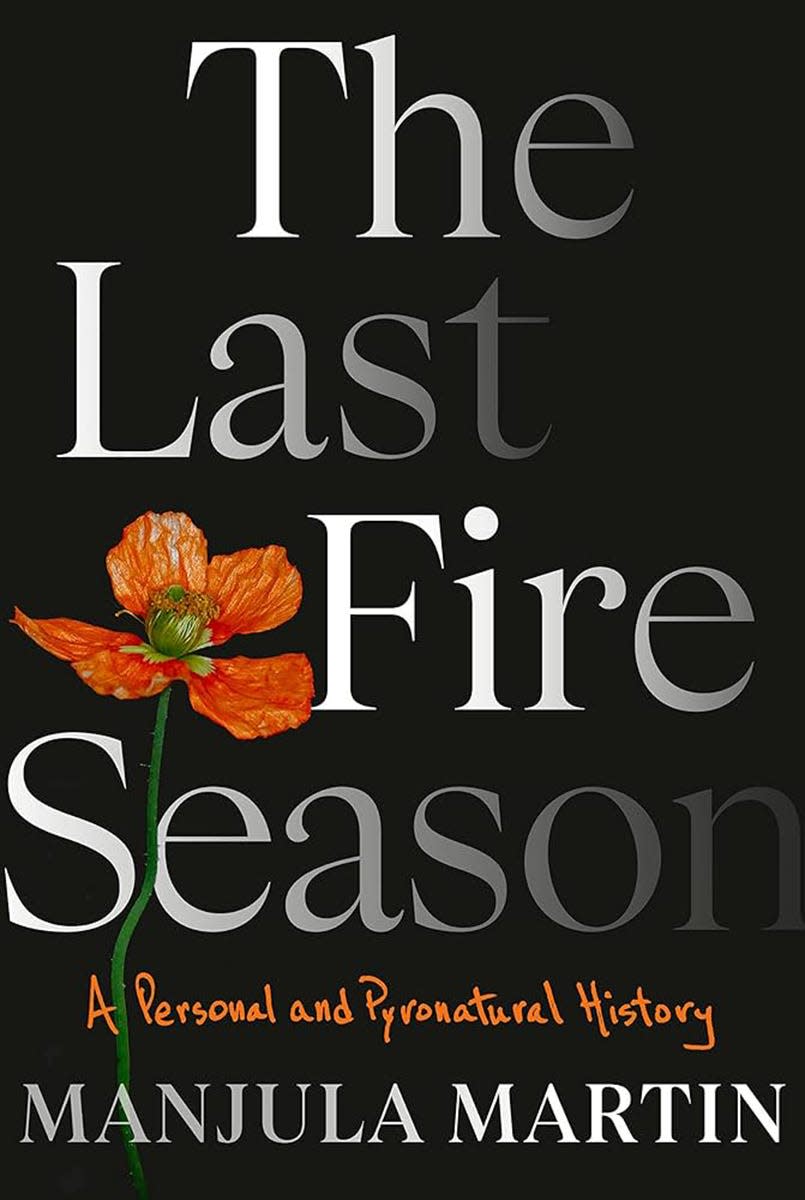 “The Last Fire Season" by Manjula Martin.