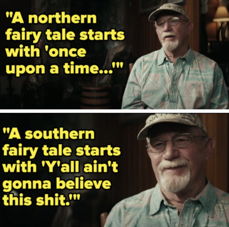 man saying, a northern take starts with once upon a time a southern fairy tale starts with y'all ain't gonna believe this shit