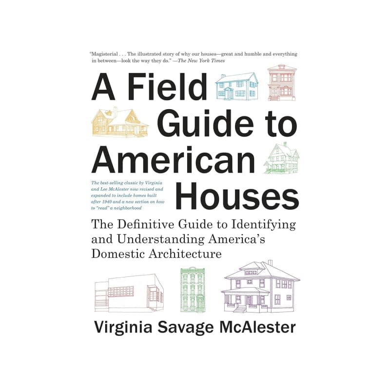 A Field Guide to American Houses (Revised): The Definitive Guide to Identifying and Understanding America's Domestic Architecture