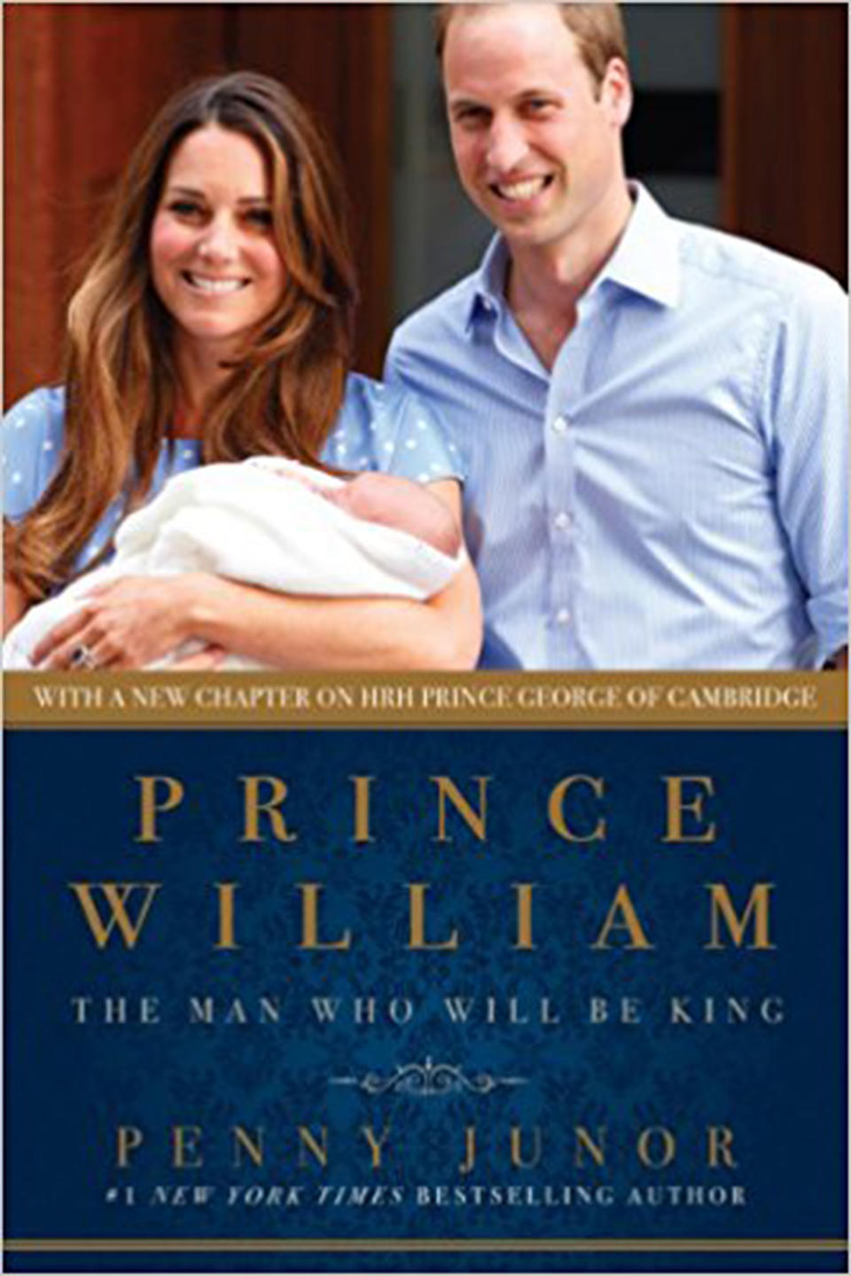 Prince William: The Man Who Will Be King 
 by Penny Junor