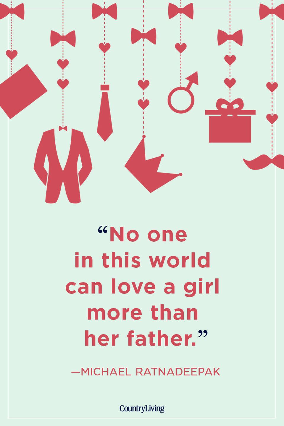<p>“No one in this world can love a girl more than her father.”</p>