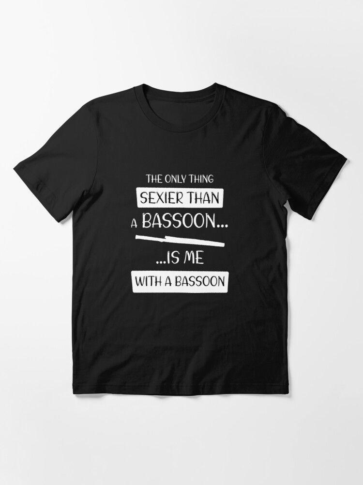 7) Sexy Bassoon T-Shirt