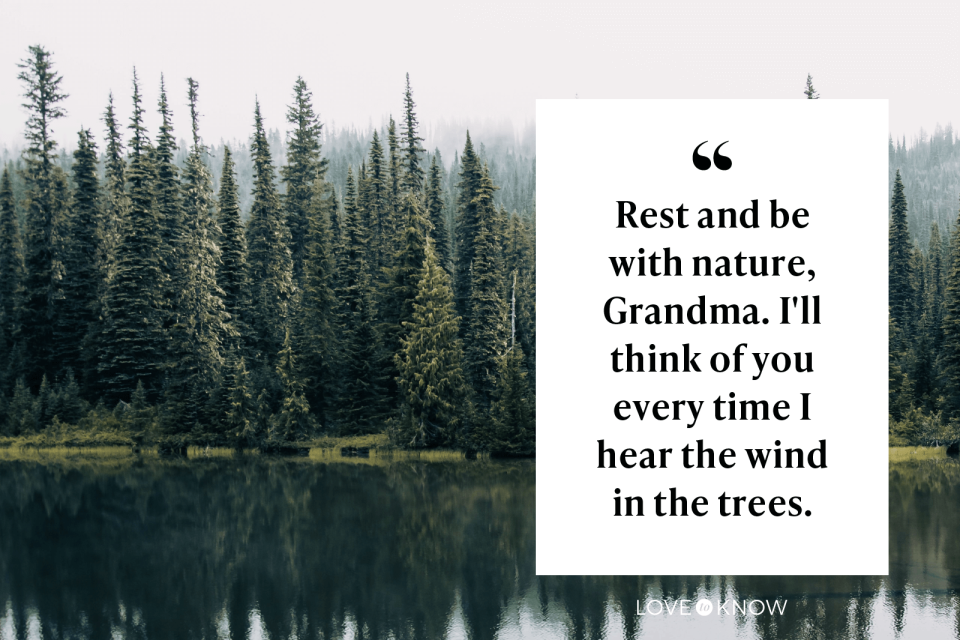 Rest and be with nature, Grandma. I'll think of you every time I hear the wind in the trees.