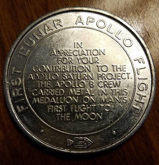 <div><p>"I inherited my grandfather's Apollo contribution token. He was an engineer on the Lunar Rover team at NASA for the Apollo missions. <b>The metal in the token was onboard during man’s first flight to the moon.</b>" </p><p>—<a href="https://www.buzzfeed.com/corinneb42e678228" rel="nofollow noopener" target="_blank" data-ylk="slk:corinneb42e678228;elm:context_link;itc:0;sec:content-canvas" class="link ">corinneb42e678228</a></p></div><span><a href="https://www.buzzfeed.com/corinneb42e678228" rel="nofollow noopener" target="_blank" data-ylk="slk:buzzfeed.com;elm:context_link;itc:0;sec:content-canvas" class="link ">buzzfeed.com</a></span>
