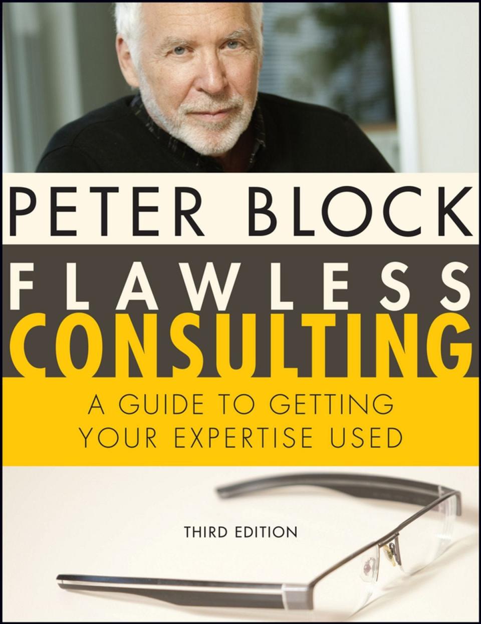 Flawless Consulting  A Guide to Getting Your Expertise Used