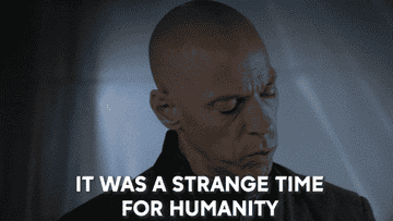 A man says, "IT WAS A STRANGE TIME FOR HUMANITY"