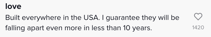 built everywhere in the USA I guarantee they will be falling apart even more in less than 10 years