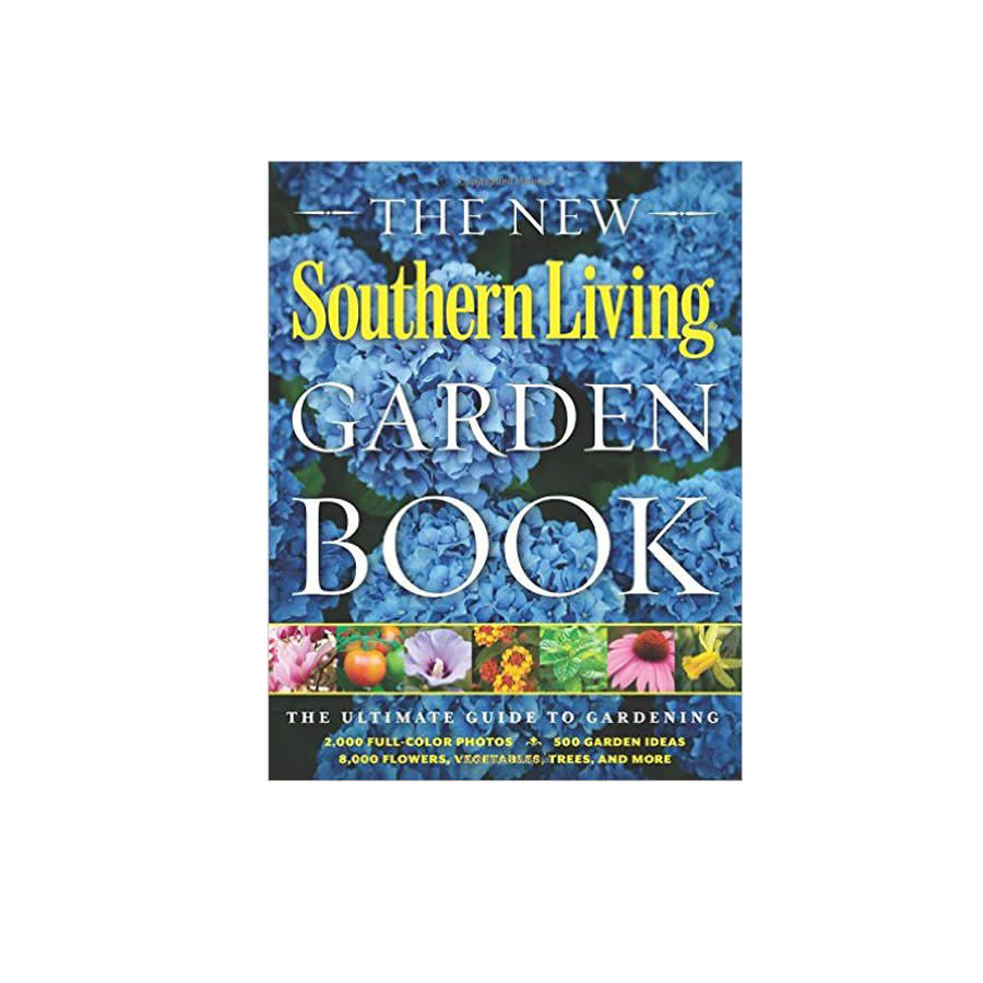 The New Southern Living Garden Book: The Ultimate Guide to Gardening