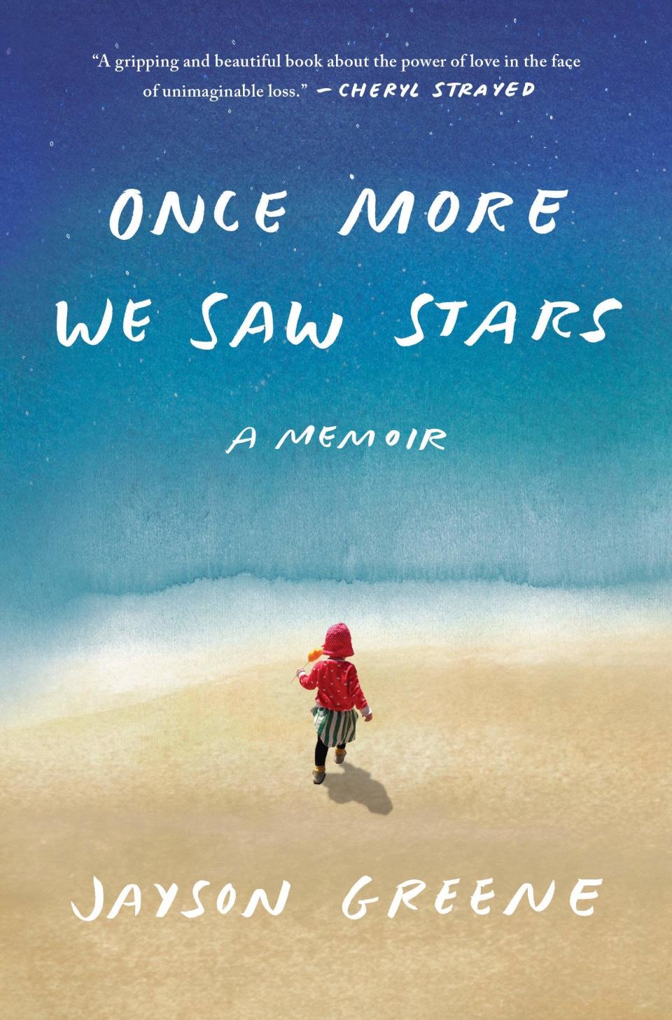 Once More We Saw Stars by Jayson Greene (May 14)