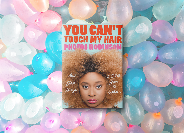 You Can't Touch My Hair by Phoebe Robinson