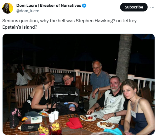 An image posted on X shows five white people sitting around a table. Three of the people are the right are looking at the camera, while one person is looking at another person sitting in a wheelchair. Above the image, someone wrote, "Serious question, why the hell was Stephen Hawking? on Jeffrey Epstein's Island?"