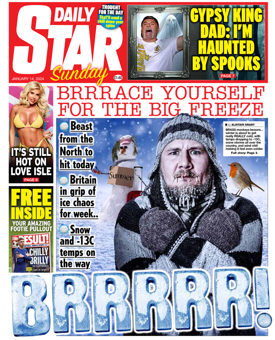 The headline on the front page of the Daily Star reads: "Brrrace yourself for the big freeze"