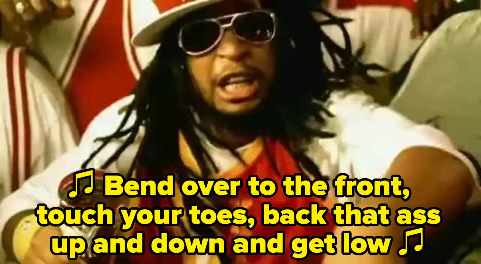 Lil Jon and the East Side Boyz rapping: "Bend over to the front, touch your toes, back that ass up and down and get low"