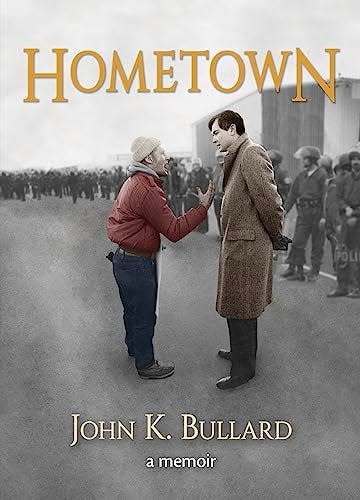 "Hometown" a memoir by John Bullard.