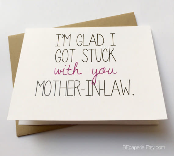 <i>Buy it from <a href="https://www.etsy.com/listing/268351389/mother-in-law-card-funny-card-for-mother" target="_blank">BEpaperie</a>,&nbsp;$4.</i>