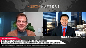 Dr. Kevin Fleming, Founder & CEO at Grey Matters International, Inc., was interviewed on the Mission Matters Innovation Podcast by Adam Torres.