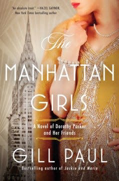 The Manhattan Girls: A Novel of Dorothy Parker and Her Friends by Gill Paul