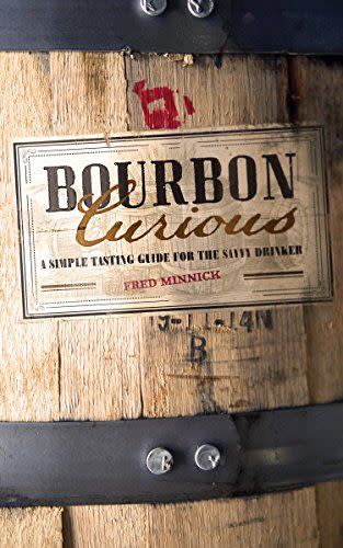 Bourbon Curious: A Simple Tasting Guide for the Savvy Drinker by Fred Minnick