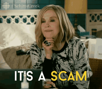 Moira Rose saying "it's a scam" on "Schitt's Creek"