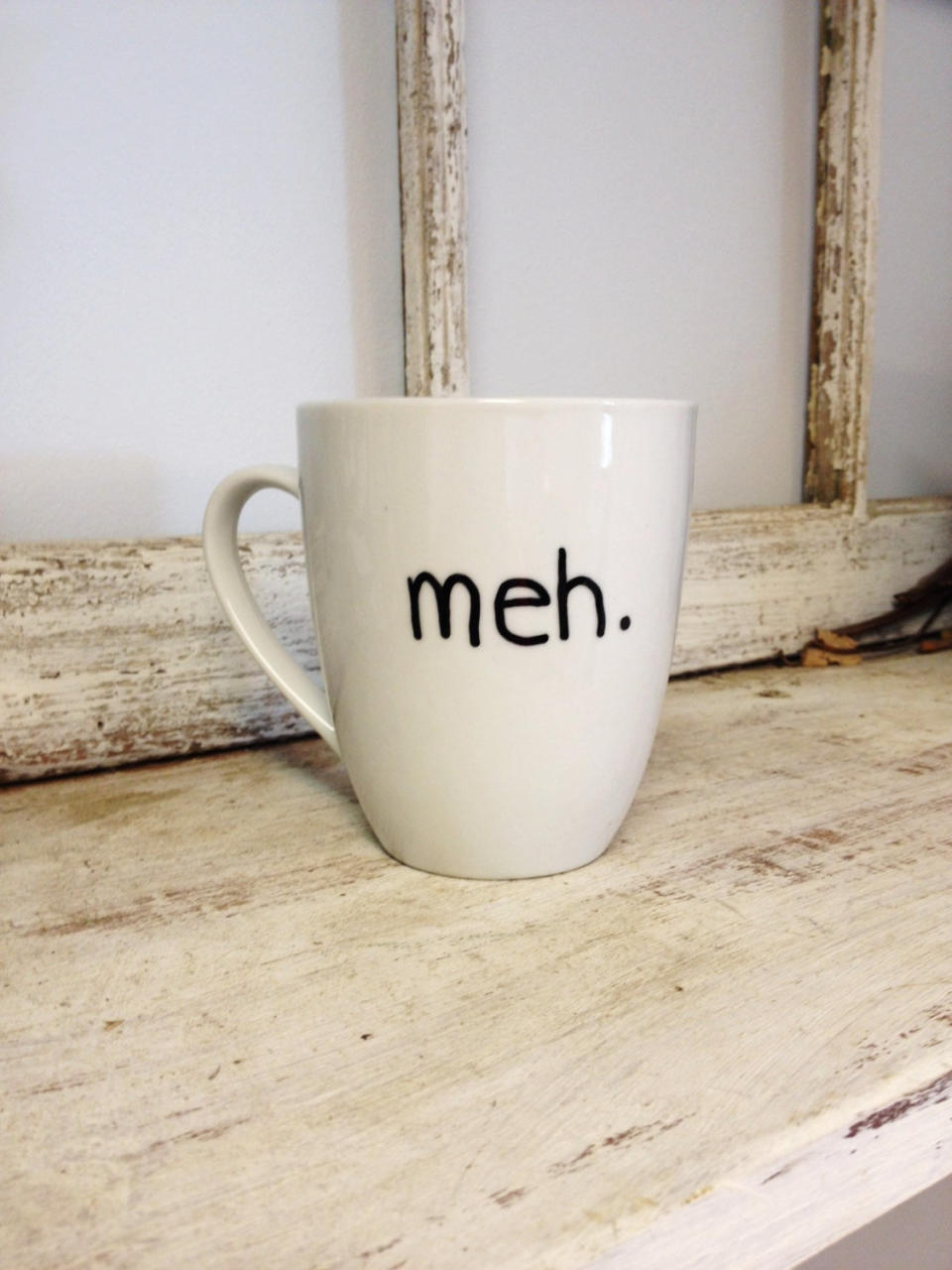 <a href="https://www.etsy.com/listing/174486432/meh-coffee-mug">Meh. Coffee Mug, $16</a>