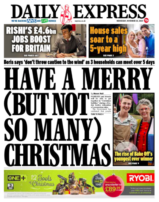 Caution is highlighted by the Daily Express, whose front page urges Brits to 'Have a merry (but not so many) Christmas'.