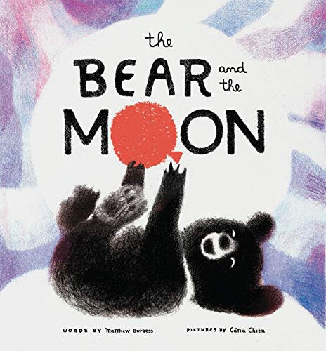 "The Bear and the Moon," by Matthew Burgess and Catia Chien (Amazon / Amazon)