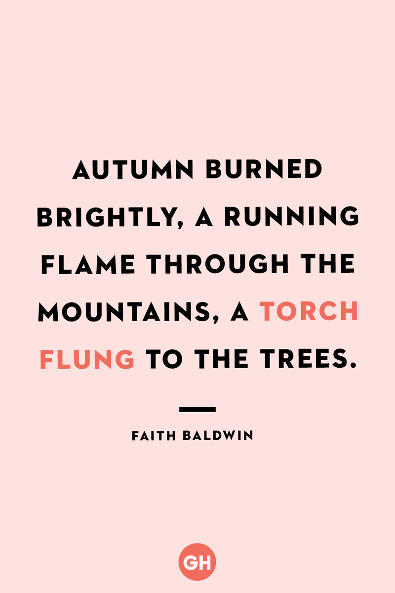 <p>Autumn burned brightly, a running flame through the mountains, a torch flung to the trees.</p>