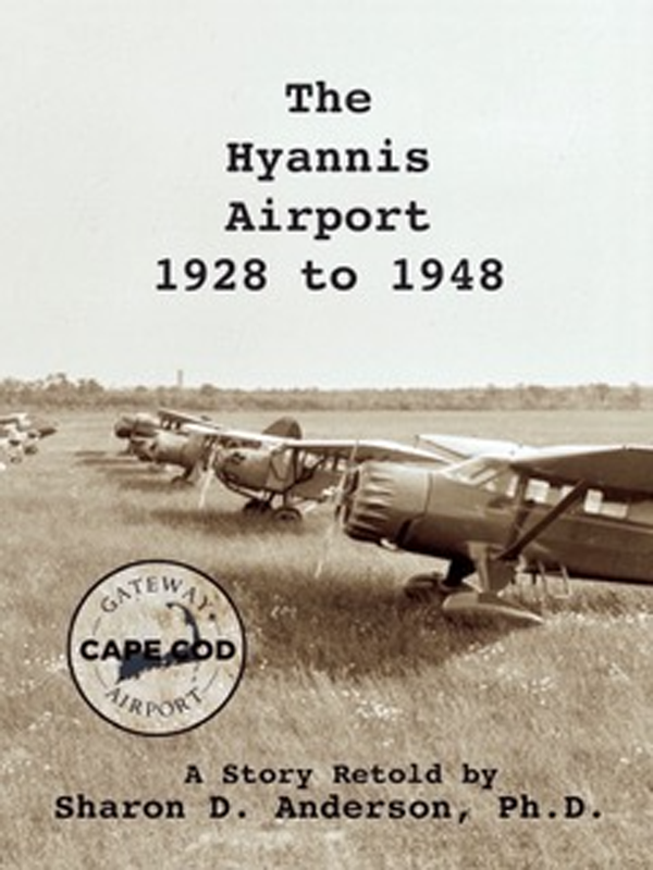 “The Hyannis Airport 1928 to 1948,” by Sharon Anderson