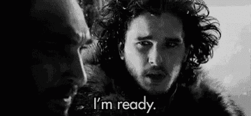 Jon Snow saying "I'm ready"