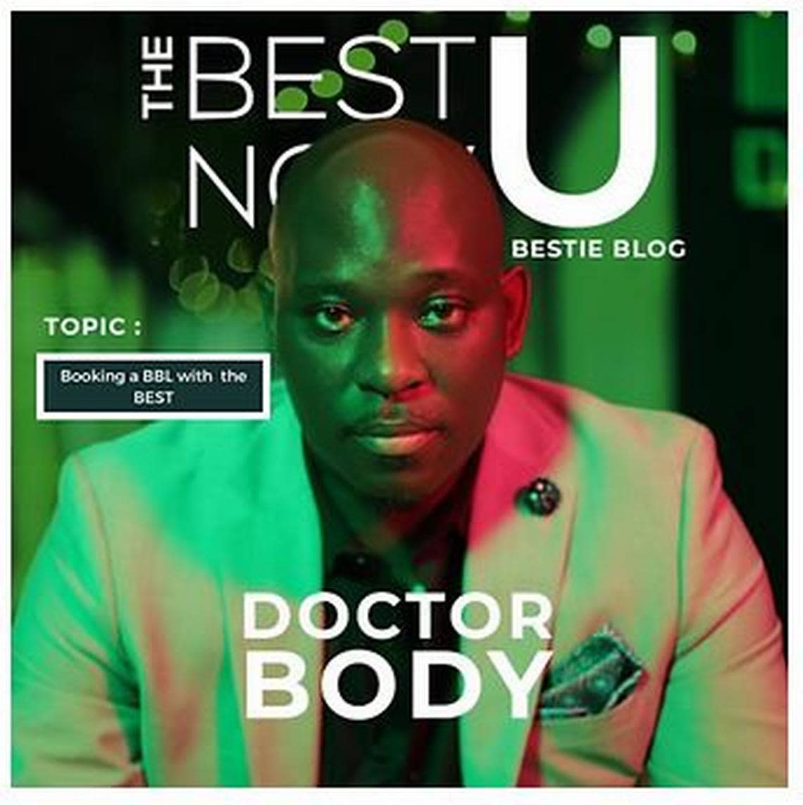 The Best U Now’s website called managing member Dorian Wilkerson, “Doctor Body.” He’s not a licensed medical doctor in Florida.