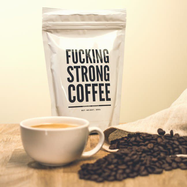 F*cking strong coffee