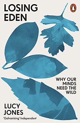 7) Losing Eden: Why Our Minds Need the Wild