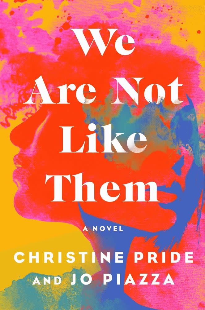 31) <i>We Are Not Like Them</i> by Christine Pride and Jo Piazza