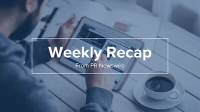 Top News Releases Weekly Recap from PR Newswire