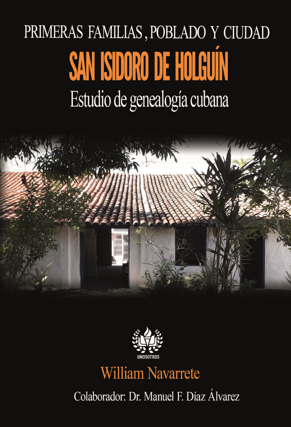 Portada del libro ‘Primeras familias, poblado y ciudad San Isidoro de Holguín’ de William Navarrete.