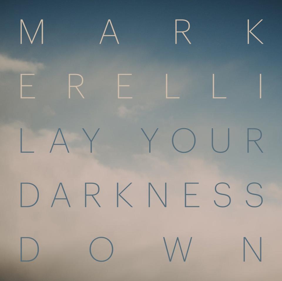 Mark Erelli's "Lay Your Darkness Down."