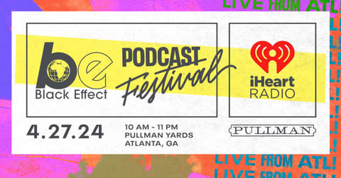 2024 Black Effect Podcast Festival on April 27 at Pullman Yards in Atlanta (Graphic: Business Wire)